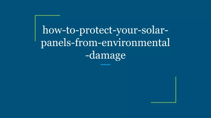 how to protect your solar panels from