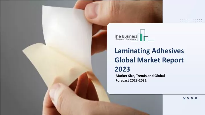 laminating adhesives global market report 2023