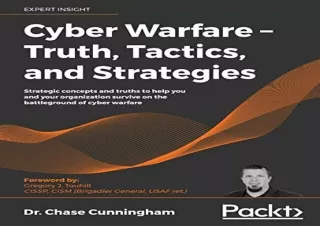 [READ PDF] Cyber Warfare – Truth, Tactics, and Strategies: Strategic concepts an