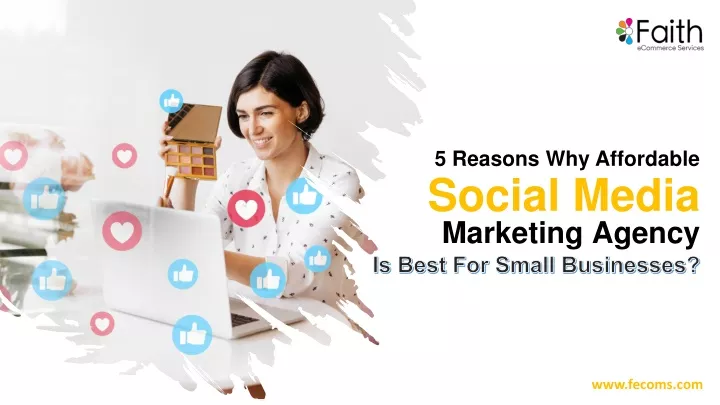 PPT - 5 Reasons Why Social Media Marketing Agency Is Best For Small ...