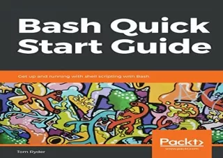 ?(PDF BOOK)? Bash Quick Start Guide: Get up and running with shell scripting wit