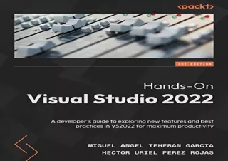 [?DOWNLOAD PDF?] Hands-On Visual Studio 2022: A developer's guide to exploring n
