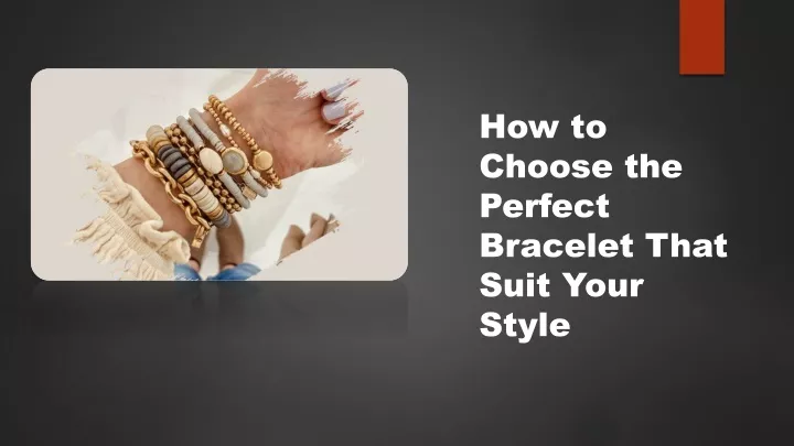 how to choose the perfect bracelet that suit your