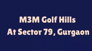M3M Golf Hills Sector 79 Gurgaon - E Brochure