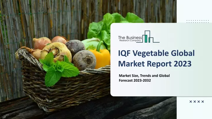 iqf vegetable global market report 2023