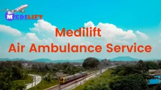 Medilift Train Ambulance Service in Patna & Ranchi