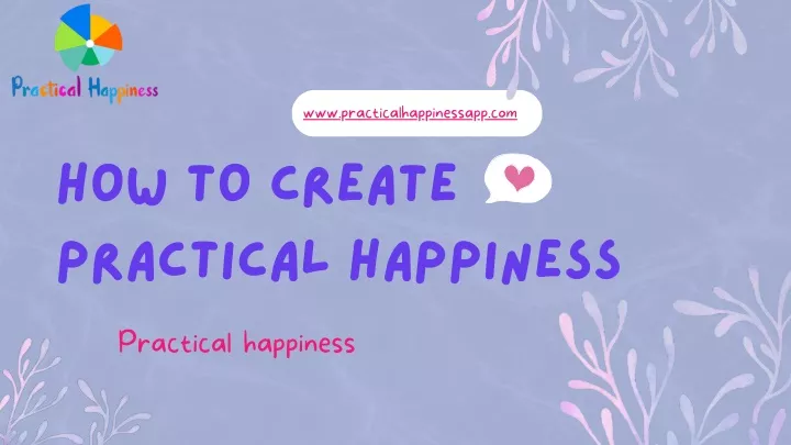 www practicalhappinessapp com
