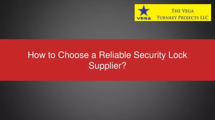 how to choose a reliable security lock supplier