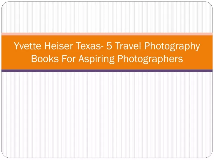 yvette heiser texas 5 travel photography books for aspiring photographers