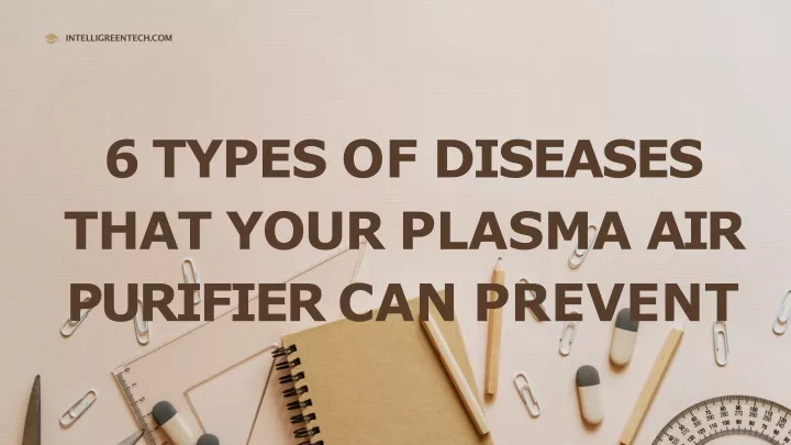 6 types of diseases that your plasma air purifier can prevent