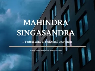 Embrace a Luxurious Lifestyle at Mahindra Singasandra Bangalore
