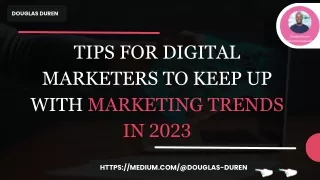 Tips For Digital Marketers to Keep up With Marketing Trends In 2023