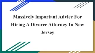 Massively important Advice For Hiring A Divorce Attorney In New Jersey