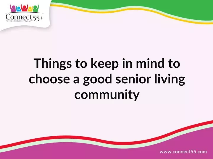 PPT - Things to keep in mind to choose a good senior living community ...