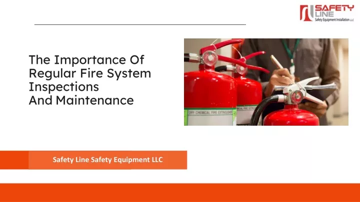 the importance of regular fire system inspections and maintenance