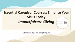 Essential Caregiver Courses-  Enhance Your Skills Today- Impactfulcare Giving