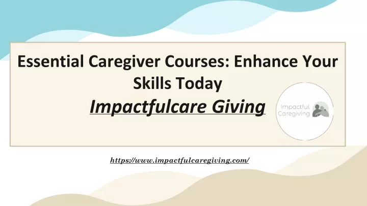 essential caregiver courses enhance your skills today impactfulcare giving