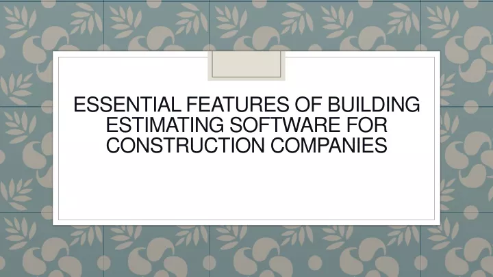 essential features of building estimating