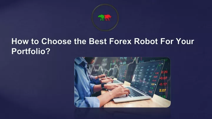 how to choose the best forex robot for your