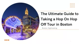 The Ultimate Guide to Taking a Hop On Hop Off Tour in Boston