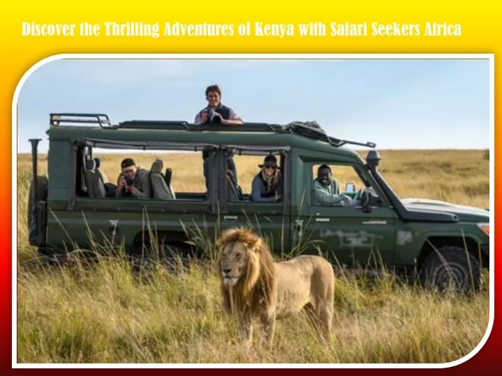 discover the thrilling adventures of kenya with