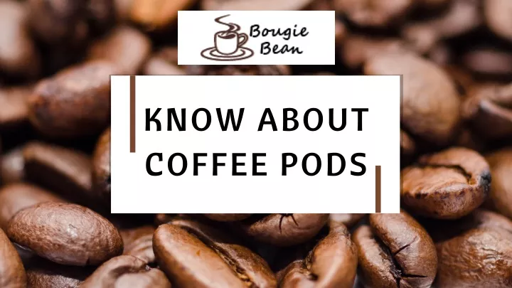 know about coffee pods