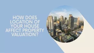 Smart Owner Real Estate - How Does Location of Your House Affect Property Valuation