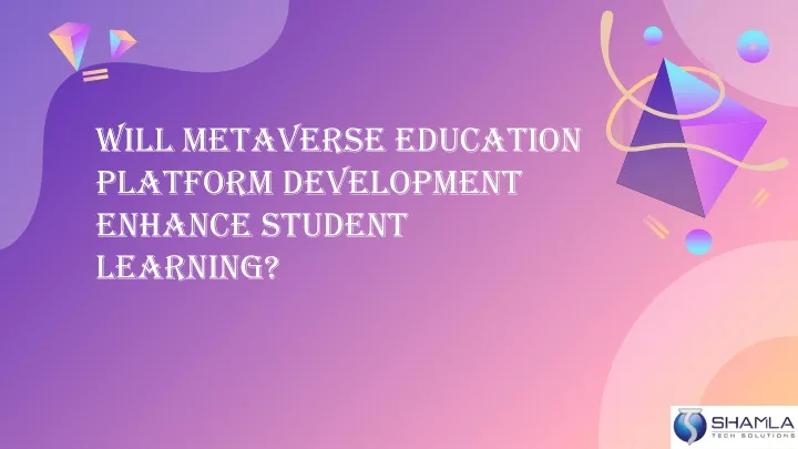 will metaverse education platform development enhance student learning