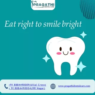 Eat Right To Smile Bright,  Best Dental Clinic Near Me,  Pragathi Dental Care