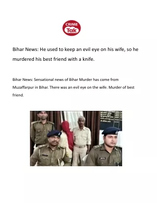 Bihar News_ He used to keep an evil eye on his wife, so he murdered his best friend with a knife..docx