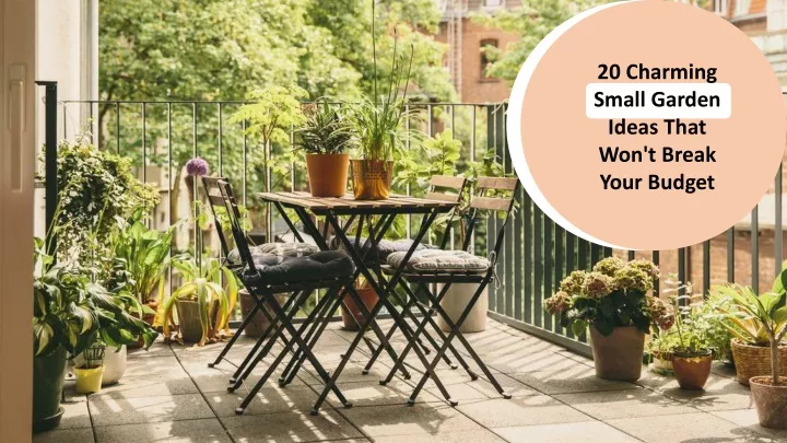 20 charming small garden ideas that won t break