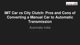 IMT Car vs City Clutch: Pros and Cons of Converting a Manual Car to Automatic Tr