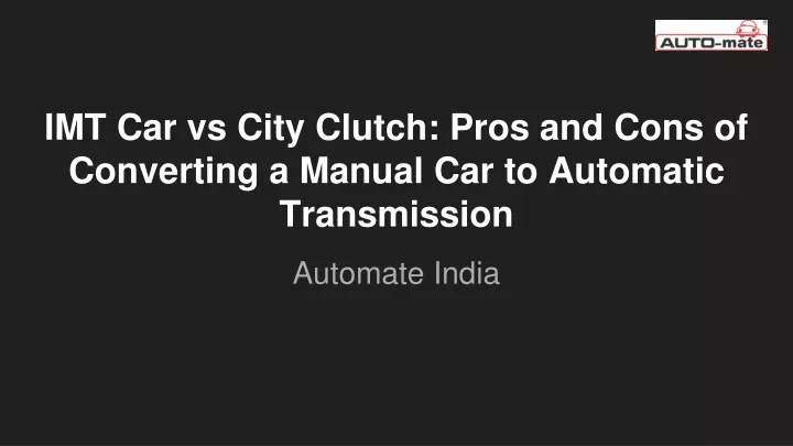 imt car vs city clutch pros and cons of converting a manual car to automatic transmission