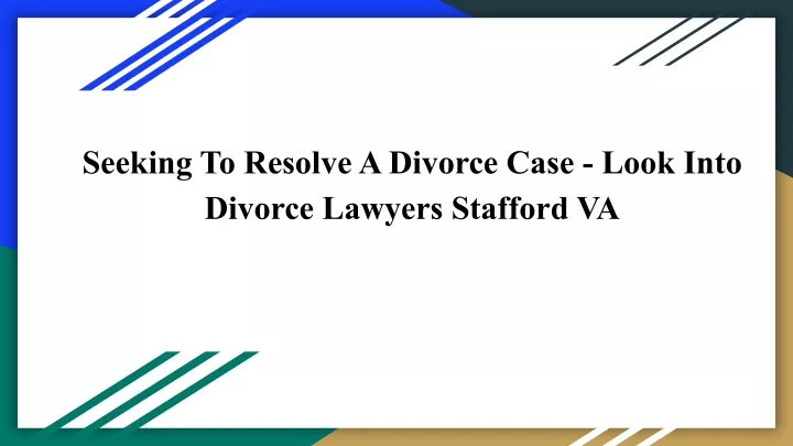 seeking to resolve a divorce case look into