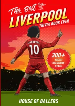 ❤️PDF⚡️ The Best Liverpool Trivia Book Ever: 300  Interesting Trivia Questions a