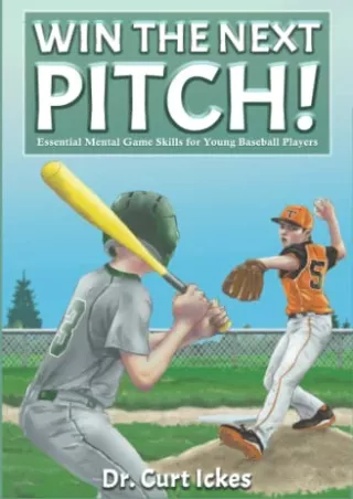 PDF✔️Download❤️ Win The Next Pitch!: Essential Mental Game Skills for Young Base