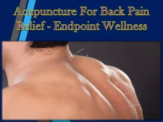 Acupuncture For Back Pain Relief - Endpoint Wellness