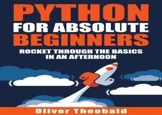 [READ PDF] Python for Absolute Beginners: Rocket through the basics in an aftern