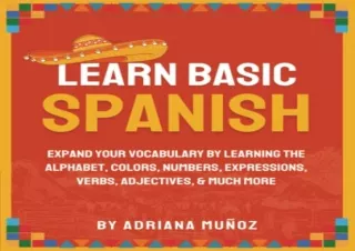 [DOWNLOAD PDF] Learn Basic Spanish: Expand Your Vocabulary By Learning The Alpha