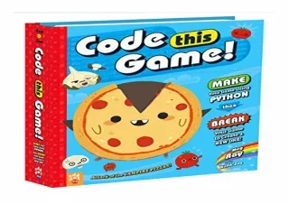 (PDF BOOK) Code This Game!: Make Your Game Using Python, Then Break Your Game to