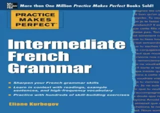 (PDF BOOK) Practice Makes Perfect: Intermediate French Grammar: With 145 Exercis