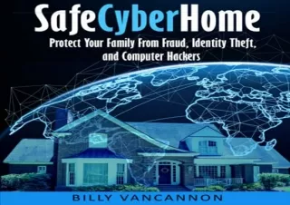 (PDF BOOK) SafeCyberHome: Protect Your Family From Fraud, Identity Theft and Com