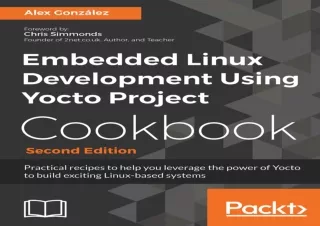 PDF Embedded Linux Development Using Yocto Project Cookbook: Practical recipes t