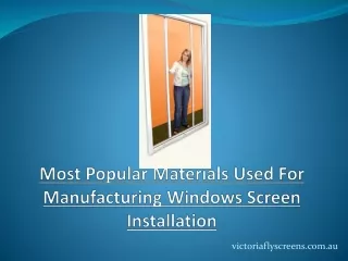 Most Popular Materials Used For Manufacturing Windows Screen Installation