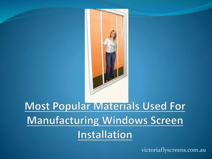 most popular materials used for manufacturing windows screen installation