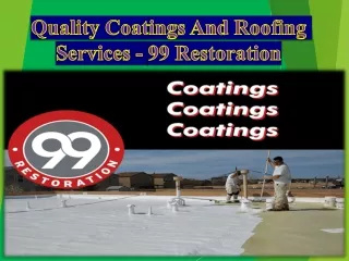 Quality Coatings And Roofing Services - 99 Restoration