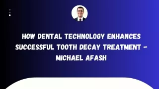 How Dental Technology Enhances Successful Tooth Decay Treatment - Michael afash