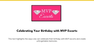Having an Escort to Celebrate Your Birthday: MVP Escorts