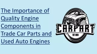 The Importance of Quality Engine Components in Trade Car Parts and Used Auto Engines