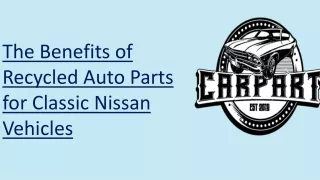 The Benefits of Recycled Auto Parts for Classic Nissan Vehicles